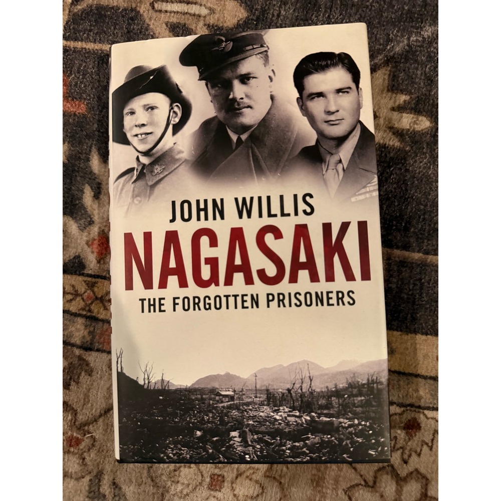 Nagasaki The Forgotten Prisoners John Willis Hardcover 2022 WWII History Book